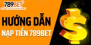 3 bước nạp tiền 789BET cực dễ